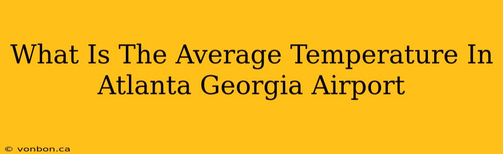 What Is The Average Temperature In Atlanta Georgia Airport