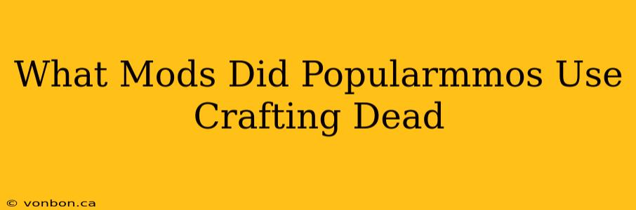 What Mods Did Popularmmos Use Crafting Dead