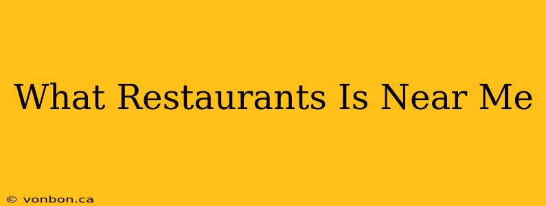 What Restaurants Is Near Me