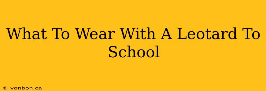 What To Wear With A Leotard To School