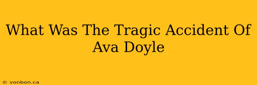 What Was The Tragic Accident Of Ava Doyle