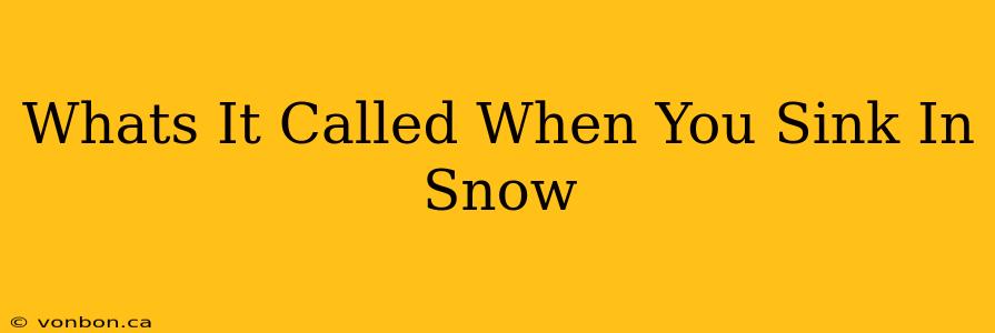 Whats It Called When You Sink In Snow