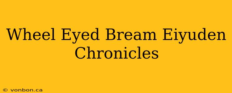 Wheel Eyed Bream Eiyuden Chronicles