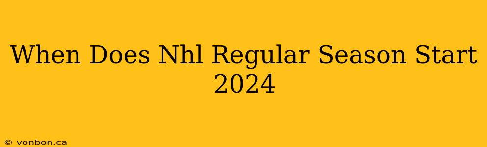 When Does Nhl Regular Season Start 2024