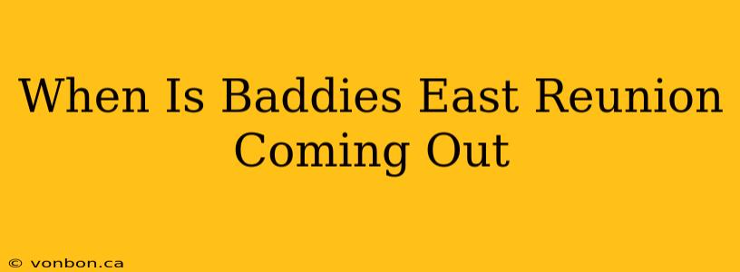 When Is Baddies East Reunion Coming Out