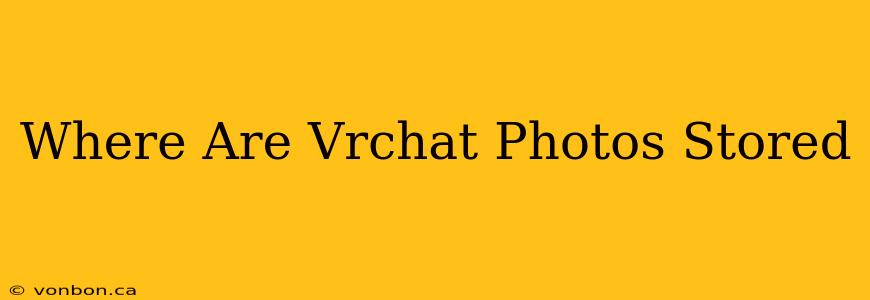 Where Are Vrchat Photos Stored