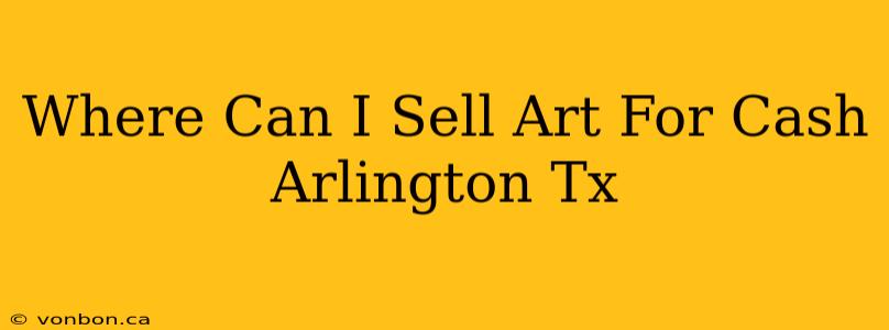 Where Can I Sell Art For Cash Arlington Tx