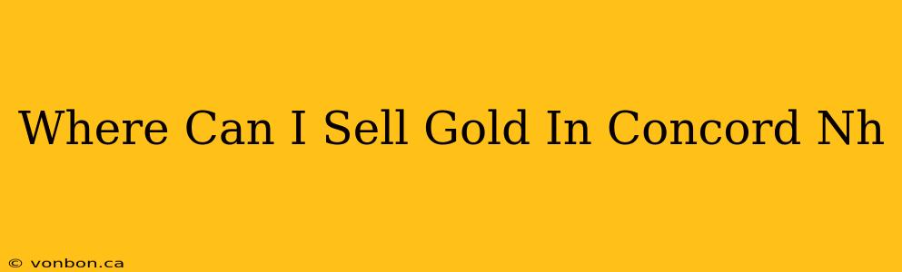 Where Can I Sell Gold In Concord Nh