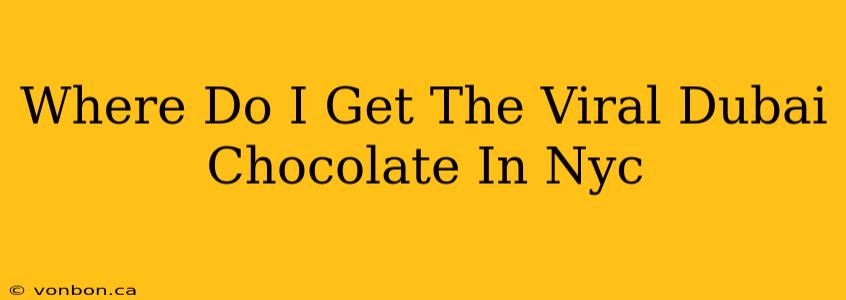 Where Do I Get The Viral Dubai Chocolate In Nyc