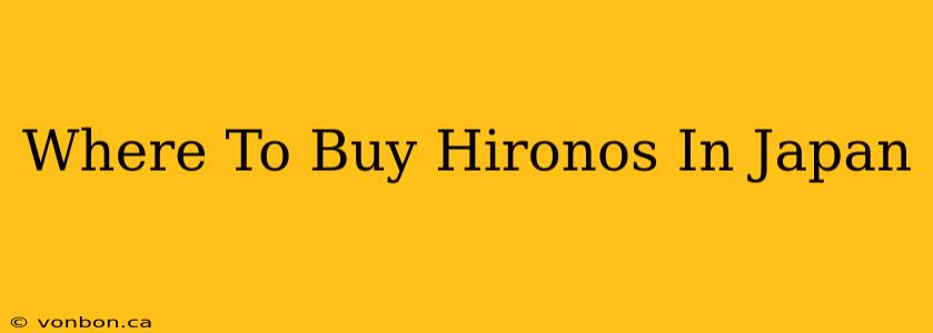 Where To Buy Hironos In Japan