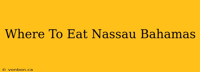 Where To Eat Nassau Bahamas