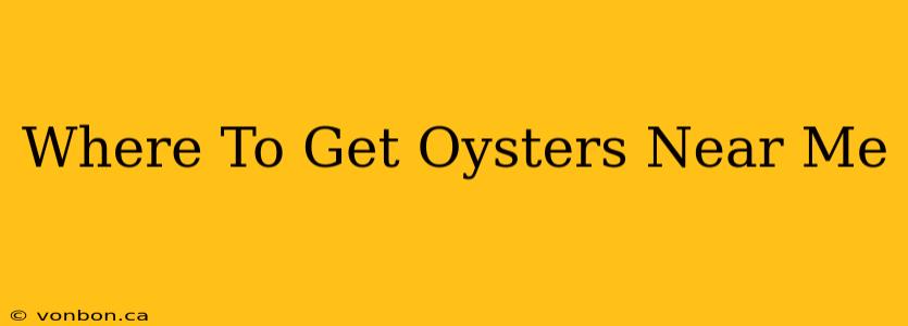 Where To Get Oysters Near Me