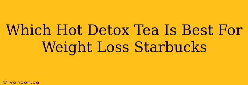 Which Hot Detox Tea Is Best For Weight Loss Starbucks