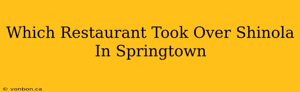 Which Restaurant Took Over Shinola In Springtown