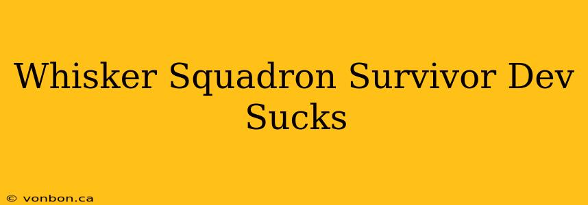 Whisker Squadron Survivor Dev Sucks