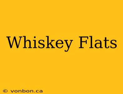 Whiskey Flats