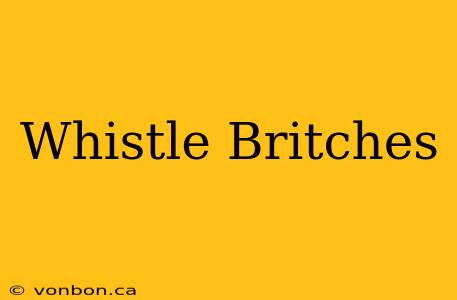 Whistle Britches