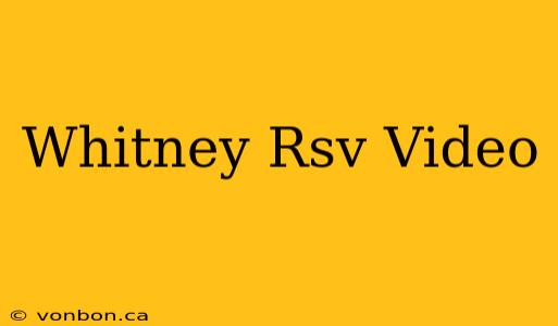 Whitney Rsv Video