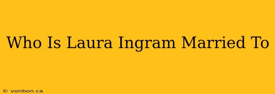 Who Is Laura Ingram Married To