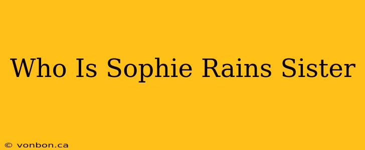 Who Is Sophie Rains Sister