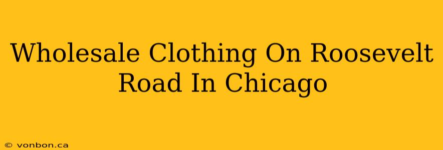 Wholesale Clothing On Roosevelt Road In Chicago