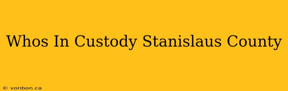 Whos In Custody Stanislaus County