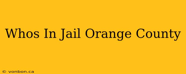 Whos In Jail Orange County