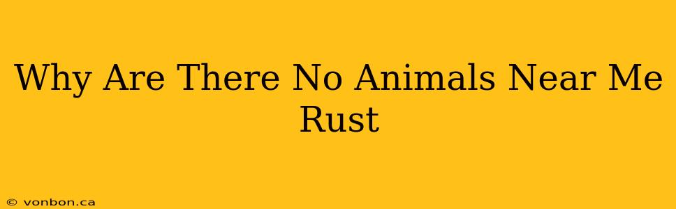 Why Are There No Animals Near Me Rust