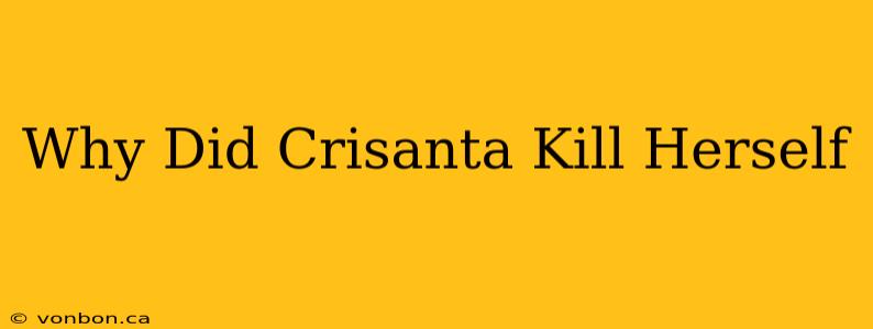 Why Did Crisanta Kill Herself