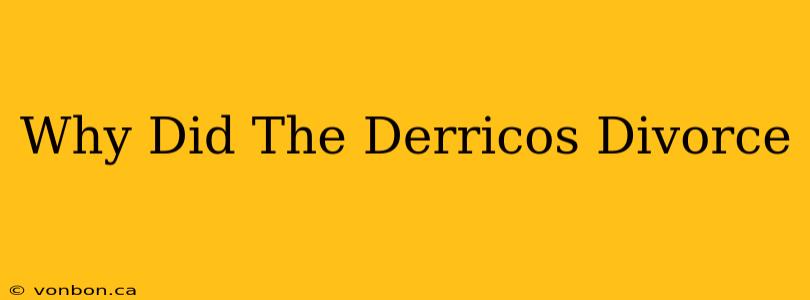 Why Did The Derricos Divorce