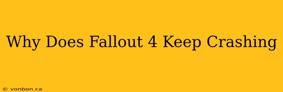 Why Does Fallout 4 Keep Crashing