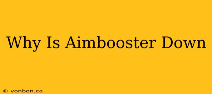 Why Is Aimbooster Down