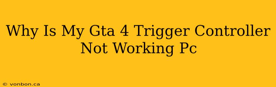 Why Is My Gta 4 Trigger Controller Not Working Pc