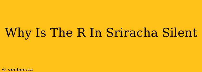 Why Is The R In Sriracha Silent