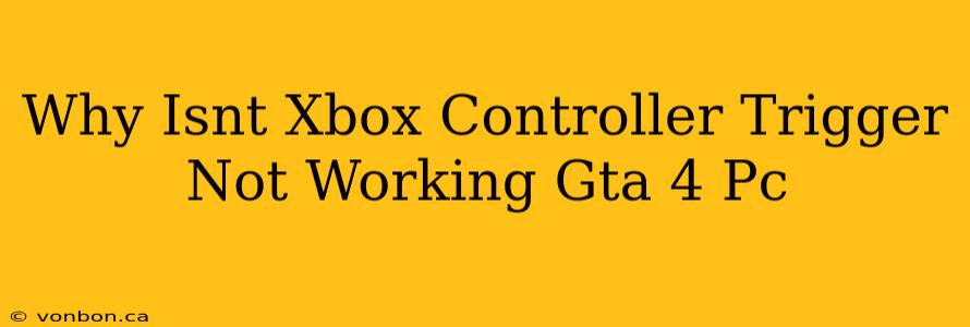 Why Isnt Xbox Controller Trigger Not Working Gta 4 Pc