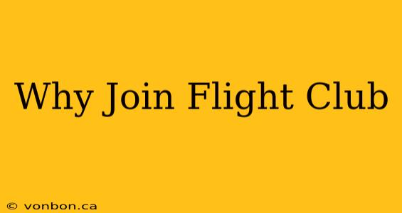 Why Join Flight Club