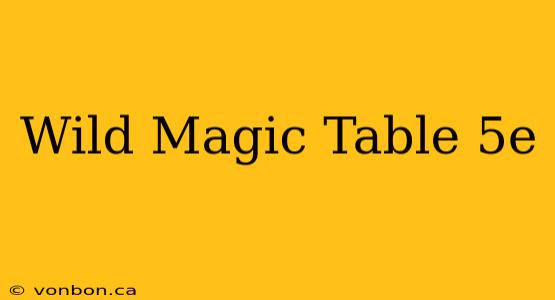 Wild Magic Table 5e