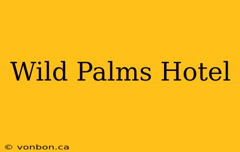 Wild Palms Hotel