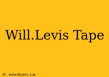 Will.Levis Tape