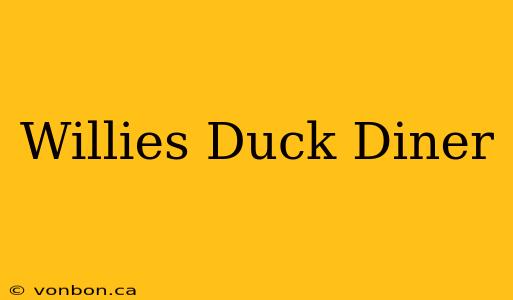 Willies Duck Diner