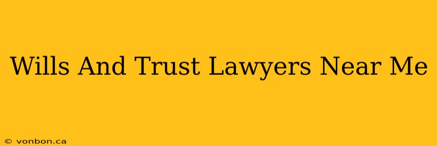 Wills And Trust Lawyers Near Me