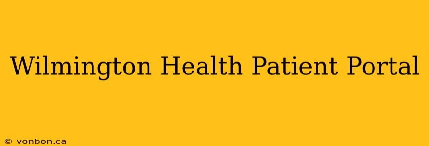 Wilmington Health Patient Portal