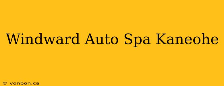 Windward Auto Spa Kaneohe