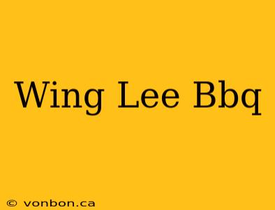 Wing Lee Bbq