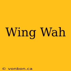 Wing Wah