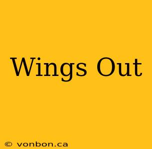 Wings Out