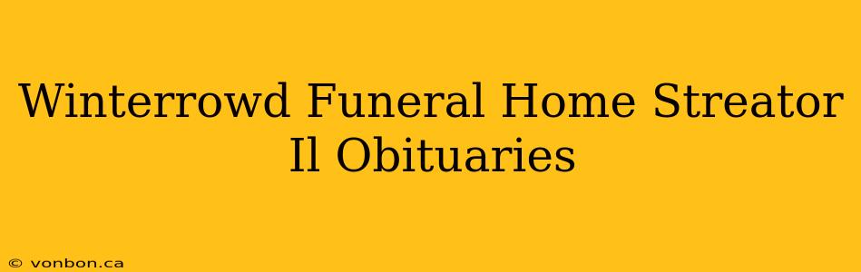 Winterrowd Funeral Home Streator Il Obituaries