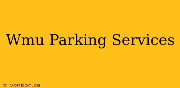 Wmu Parking Services