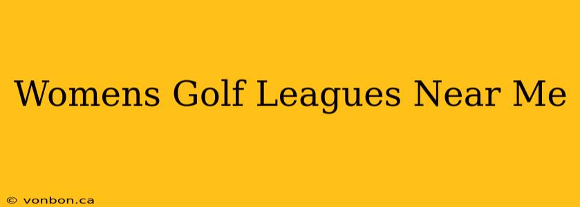 Womens Golf Leagues Near Me