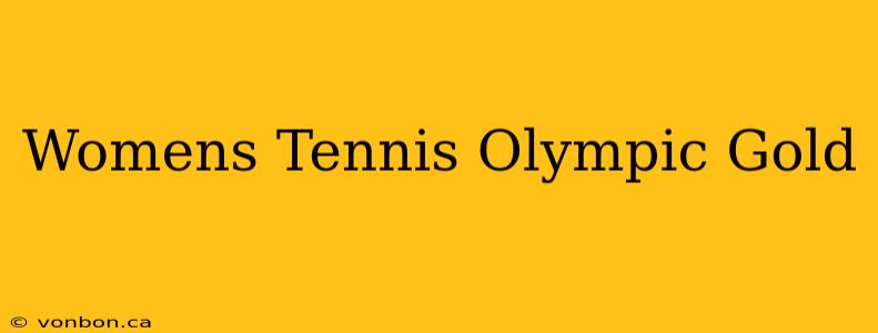 Womens Tennis Olympic Gold